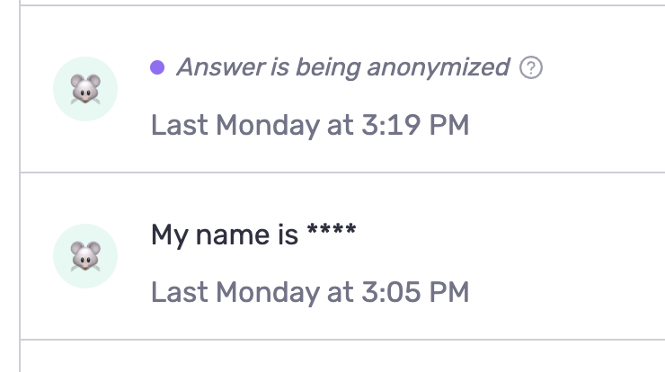 Two survey responses in the Screeb dashboard: one showing "Answer is being anonymized" while processing, and one showing the completed result "My name is ****"